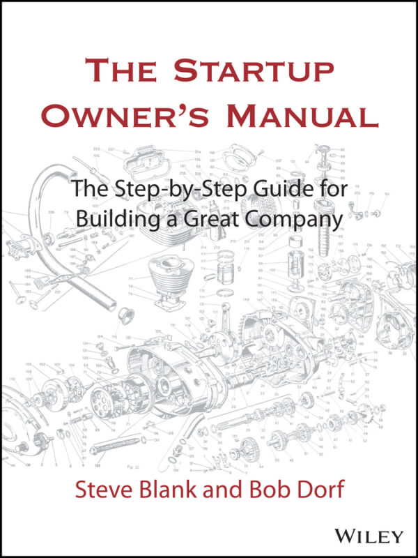 The startup owner's manual: the step-by-step guide for building a great company Ebook